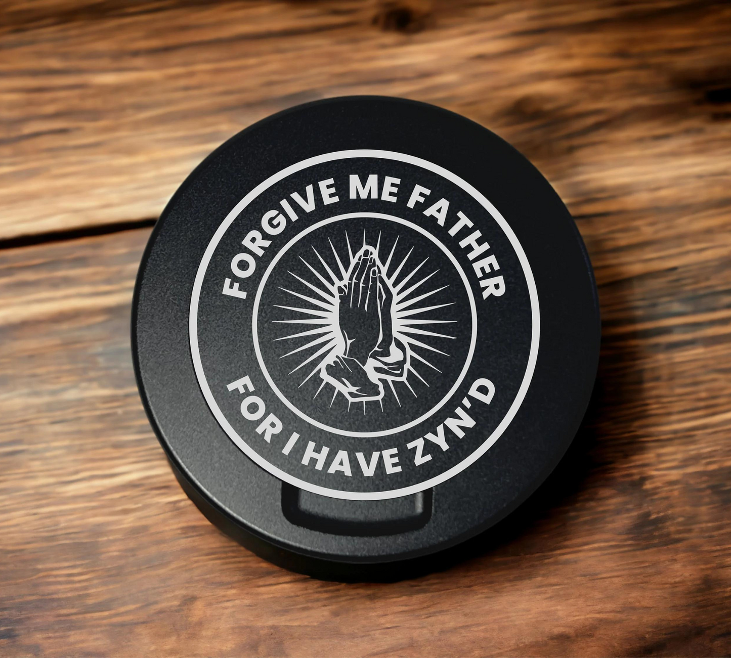 Forgive Me Father For I Have Zyn’D - Engraved Metal Nicotine Tin - Metal Nicotine Can